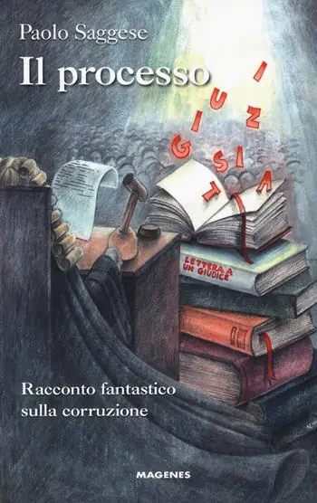 Il processo. Racconto fantastico sulla corruzione Non Perdere