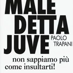 Offerta Del Giorno Maledetta Juve. Non sappiamo più come insultarti