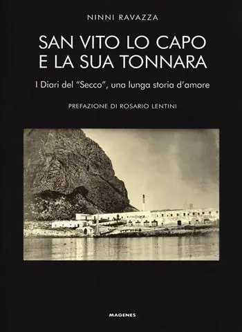 Quantità Limitata San Vito Lo Capo e la sua tonnara. I diari del «Secco», una lunga storia d‘amore