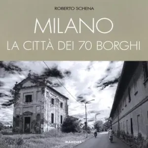 Milano. La città dei 70 borghi Super Prezzo