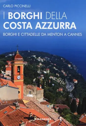 Solo Oggi I borghi della Costa Azzurra. Borghi e cittadelle da Menton a Cannes