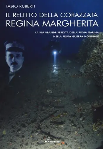 Ultime Pezzi Il relitto della corazzata Regina Margherita. La più grande perdita della Regia Marina nella prima guerra mondiale