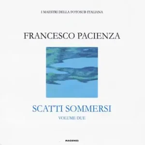 Economico Scatti sommersi. I maestri della fotosub italiana. Ediz. a colori. Vol. 2 Francesco Pacienza