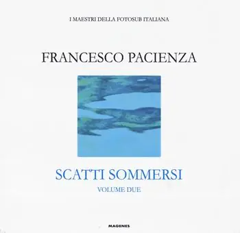 Economico Scatti sommersi. I maestri della fotosub italiana. Ediz. a colori. Vol. 2 Francesco Pacienza
