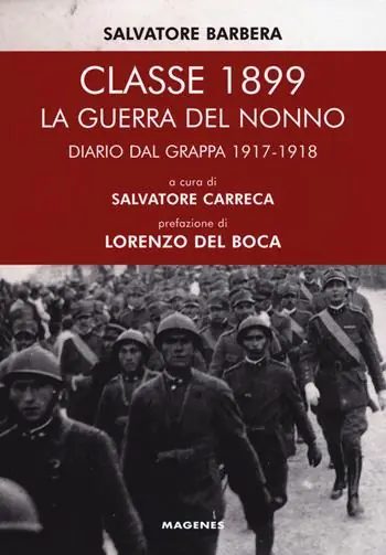 Classe 1899. La guerra del nonno. Diario dal Grappa 1917-1918 Must-Have