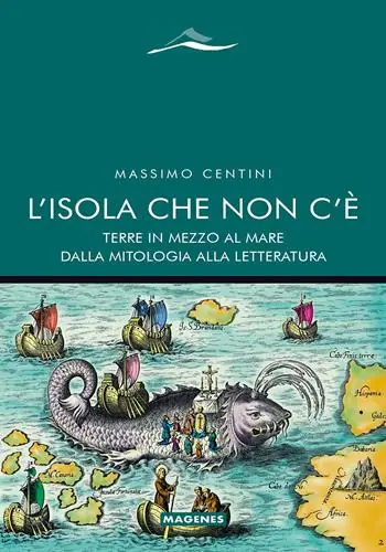 Acquista Ora L‘Isola che non c‘è. Terre in mezzo al mare dalla mitologia alla letteratura