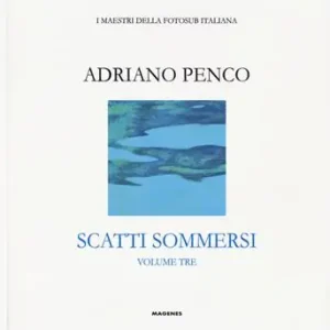 Scatti sommersi. I maestri della fotosub italiana. Ediz. a colori. Adriano Penco Compra Oggi Stesso