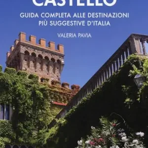 Popolare Dormire in un castello. Guida completa alle destinazioni più suggestive d‘Italia