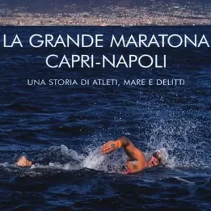 Nuova Collezione La grande maratona Capri-Napoli. Una storia di atleti, mare e delitti