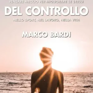 La forza del controllo. Pensare meglio per migliorare se stessi nello sport, nel lavoro, nella vita Prezzo Conveniente
