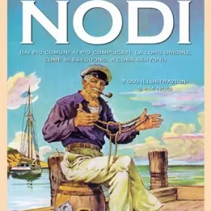 Il grande libro dei nodi. Dai più comuni ai più complicati. La loro origine. Come si eseguono. A cosa servono Prezzo Conveniente