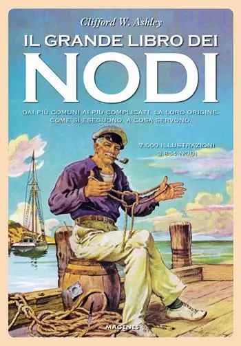 Il grande libro dei nodi. Dai più comuni ai più complicati. La loro origine. Come si eseguono. A cosa servono Prezzo Conveniente
