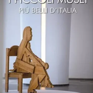 I piccoli musei più belli d‘Italia Offerta Lampo