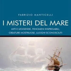Acquista Ora I misteri del mare. Miti e leggende, fenomeni inspiegabili, creature mostruose, luoghi sconosciuti