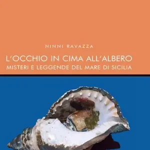L‘ occhio in cima all‘albero. Misteri e leggende del mare di Sicilia Promozione