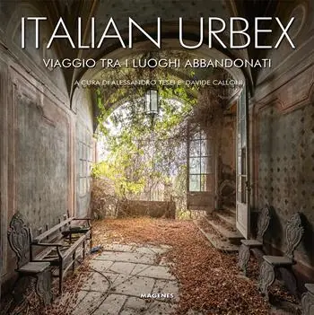 Occasione Italian urbex. Viaggio tra i luoghi dimenticati. Ediz. a colori