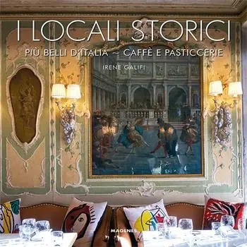 Reso Gratuito I locali storici più belli d‘Italia. Caffè e pasticcerie