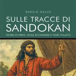 Vendita Finale Sulle tracce di Sandokan. Storie di pirati, isole scomparse e tigri volanti