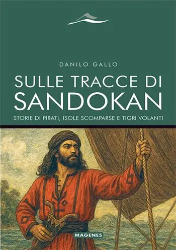 Vendita Finale Sulle tracce di Sandokan. Storie di pirati, isole scomparse e tigri volanti