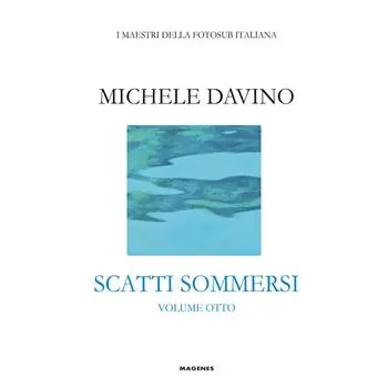 Economico Scatti sommersi. I maestri della fotosub italiana. Ediz. a colori. Vol. 8 Michele Davino