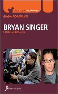 Bryan Singer. Il cacciatore di successi Super Prezzo