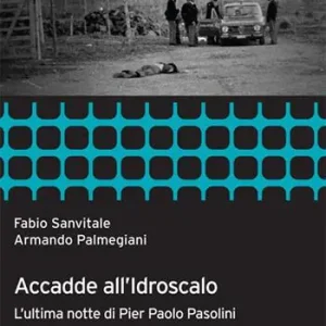 Compra Oggi Stesso Accadde all‘idroscalo. L‘ultima notte di Pier Paolo Pasolini