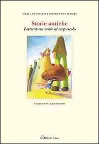 Offerta Del Giorno Storie antiche. Letteratura orale al crespuscolo