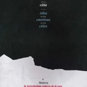 Atlante delle emozioni delle città-Atlas of the emotions of the cities. Ediz. illustrata. Vol. 1 Matera, la secretissima camera de lo core Economico