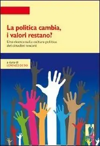 La politica cambia, i valori restano? Una ricerca quantitativa e qualitativa sulla cultura politica in Toscana Nuova Collezione