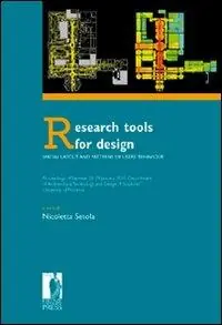 Research tools for design. Spatial layout and patterns of users‘ behaviour. Atti del seminario (Firenze, 28-29 january 2010) Prezzo Ridotto