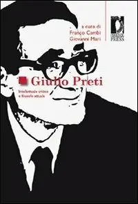 Giulio Preti. Intellettuale critico e filosofo attuale Prezzo Ridotto