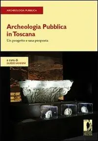 Professionale Archeologia pubblica in Toscana. Un progetto e una proposta