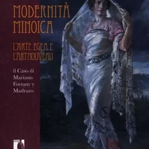 Modernità minoica. L‘arte Egea e l‘Art Nouveau il caso di Mariano Fortuny y Madrazo Non Perdere