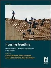 Housing frontline. Inclusione sociale e processi di autocostruzione e autorecupero Più Venduto