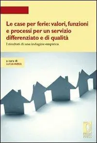Le case per ferie valori, funzioni e processi per un servizio differenziato e di qualità. I risultati di una indagine empirica Offerta Del Giorno