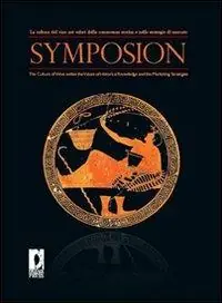 Di Tendenza Symposion. La cultura del vino nei valori della conoscenza storica e nelle strategie di mercato. Ediz. italiana e inglese