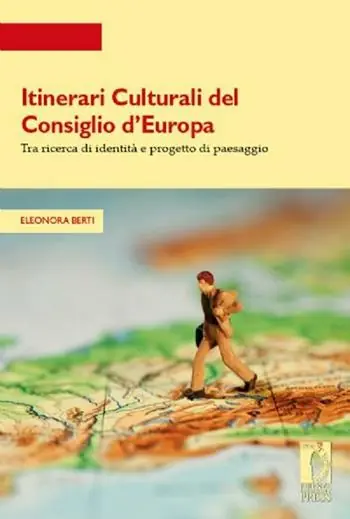 Esclusivo Itinerari culturali del consiglio d‘Europa tra ricerce di identità e progetto di paesaggio