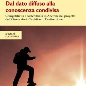 Occasione Imperdibile Dal dato diffuso alla conoscenza condivisa. Competitività e sostenibilità di Abetone nel progetto dell‘Osservatorio turistico di destinazione