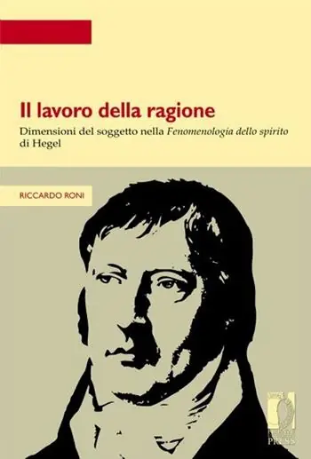Offerta Lampo Il lavoro della ragione. Dimensioni del soggetto nella Fenomenologia dello spirito di Hegel