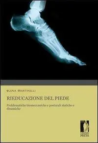 Non Perdere Rieducazione del piede. Problematiche biomeccaniche e posturali statiche e dinamiche