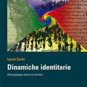 Non Perdere Dinamiche identitarie. Antropologia storica e territori