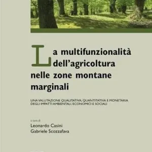 La multifunzionalità dell‘agricoltura nelle zone montane marginali. Una valutazione qualitativa, quantitativa e monetaria degli impatti ambientali... Soddisfatti O Rimborsati