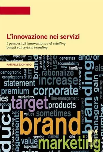 Affare L‘ innovazione nei servizi. I percorsi di innovazione nel retailing basati sul vertical branding