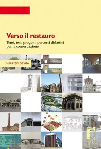 Verso il restauro. Temi, tesi, progetti per la conservazione Compra Oggi Stesso