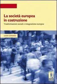 Economico La società europea in costruzione. Trasformazioni sociali e integrazione europea
