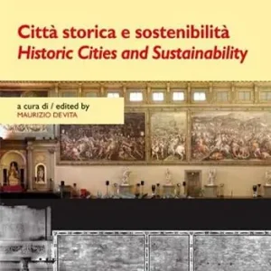 Città storica e sostenibilità-Historic cities and sustainability. Ediz. bilingue Di Tendenza