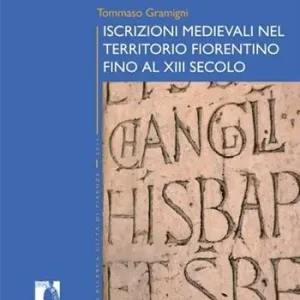 Iscrizioni medievali nel territorio fiorentino fino al XIII secolo Affare