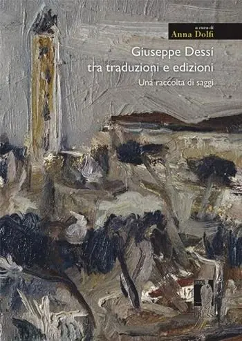 Giuseppe Dessì tra traduzioni e edizioni. Una raccolta di saggi Spedito Oggi