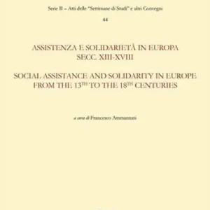 Assistenza e solidarietà in Europa secc. XIII-XVIII. Ediz. italiana e inglese Consegna Rapida