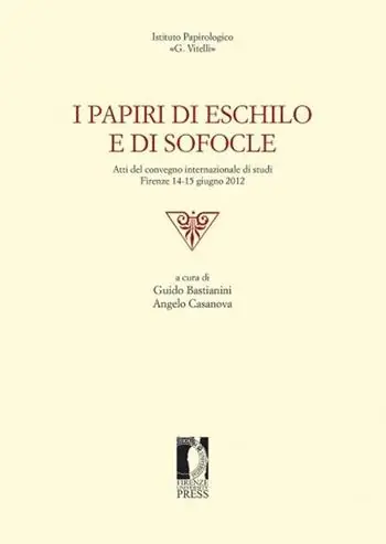 Offerta Del Giorno I papiri di Eschilo e di Sofocle. Atti del Convegno internazionale di studi (Firenze, 14-15 giugno 2012)